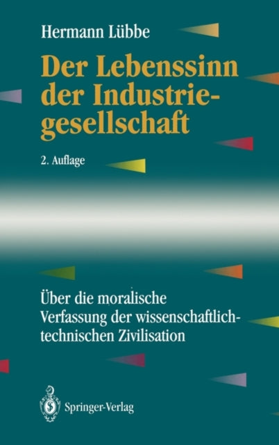 Der Lebenssinn der Industriegesellschaft: Über die moralische Verfassung der wissenschaftlich-technischen Zivilisation