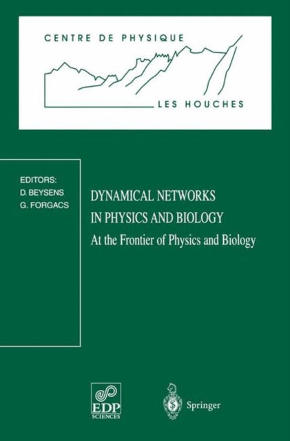 Dynamical Networks in Physics and Biology: At the Frontier of Physics and Biology Les Houches Workshop, March 17–21, 1997