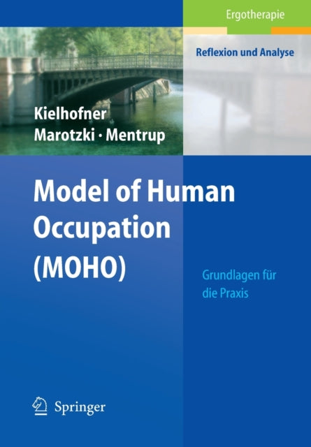 Model of Human Occupation (MOHO): Grundlagen für die Praxis