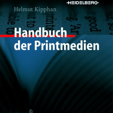 Handbuch der Printmedien: Technologien und Produktionsverfahren