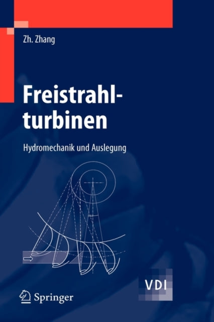 Freistrahlturbinen: Hydromechanik und Auslegung