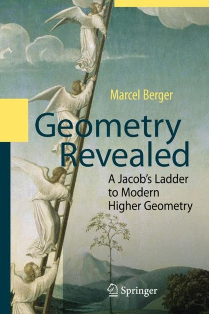 Geometry Revealed: A Jacob's Ladder to Modern