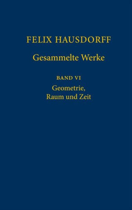 Felix Hausdorff - Gesammelte Werke Band VI: Geometrie, Raum und Zeit