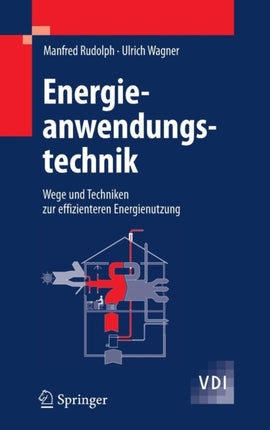 Energieanwendungstechnik: Wege und Techniken zur effizienteren Energienutzung