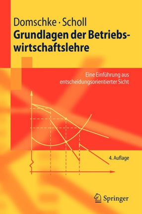 Grundlagen der Betriebswirtschaftslehre: Eine Einführung aus entscheidungsorientierter Sicht