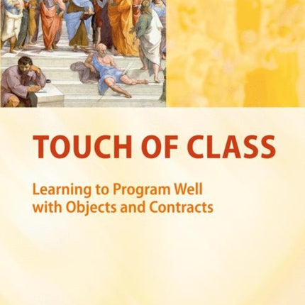 Touch of Class: Learning to Program Well with Objects and Contracts