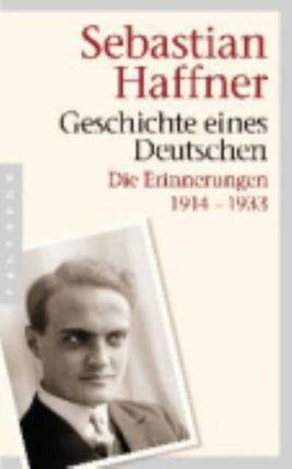 Geschichte eines Deutschen Die Erinnerungen 19141933