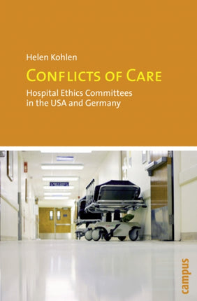 Conflicts of Care: Hospital Ethics Committees in