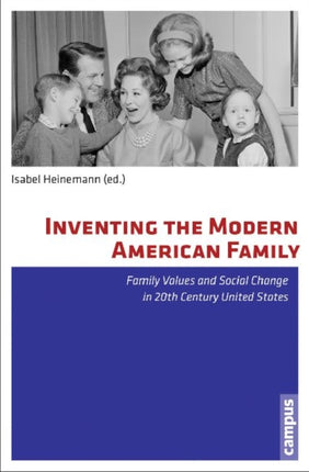 Inventing the Modern American Family: Family