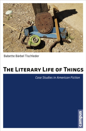 The Literary Life of Things: Case Studies in