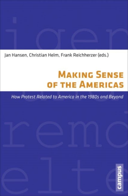 Making Sense of the Americas: How Protest Related to America in the 1980s and Beyond