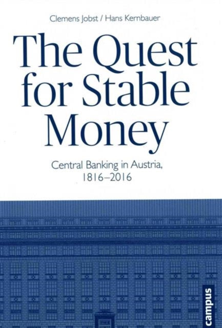 The Quest for Stable Money: Central Banking in Austria, 1816-2016