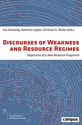 Discourses of Weakness and Resource Regimes: Trajectories of a New Research Program