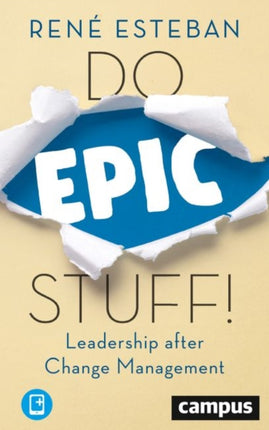 Do Epic Stuff! – Leadership after Change Management