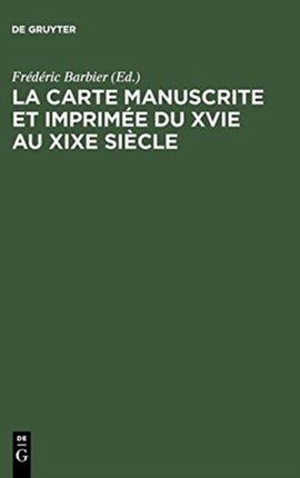 La carte manuscrite et imprimée du XVIe au XIXe siècle