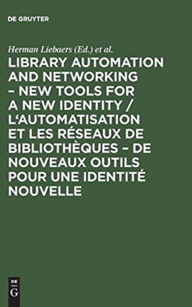 Library automation and networking – New tools for a new identity / L'automatisation et les réseaux de bibliothèques – de nouveaux outils pour une identité nouvelle: European conference, 9–11 May 1990, Brussels. [European Conference for Libr