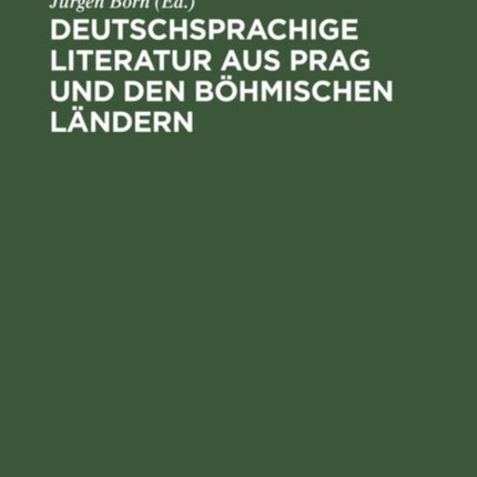 Deutschsprachige Literatur aus Prag und den böhmischen Ländern