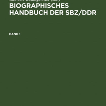 Biographisches Handbuch Der Sbz/Ddr. Band 1+2