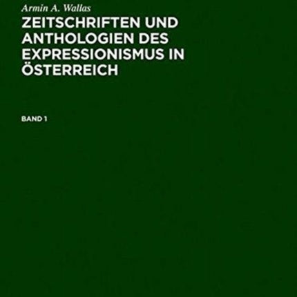 Zeitschriften Und Anthologien Des Expressionismus in Österreich: Analytische Bibliographie Und Register