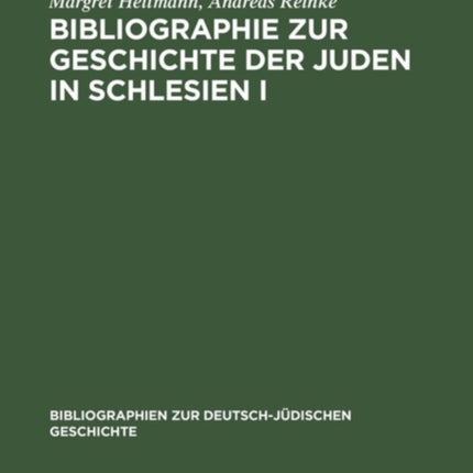 Bibliographie Zur Geschichte Der Juden in Schlesien I: Ein Gemeinschaftsprojekt Des Salomon-Ludwig-Steinheim-Instituts Und Der Historischen Kommission Zu Berlin