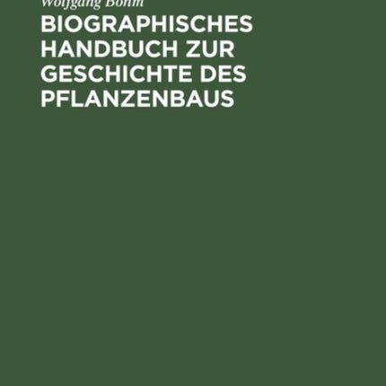 Biographisches Handbuch Zur Geschichte Des Pflanzenbaus