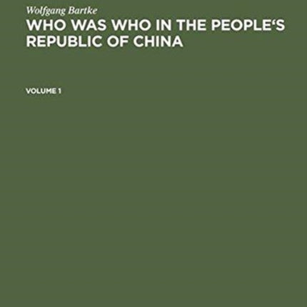 Who was Who in the Peoples Republic of China With more than 3100 Portraits
