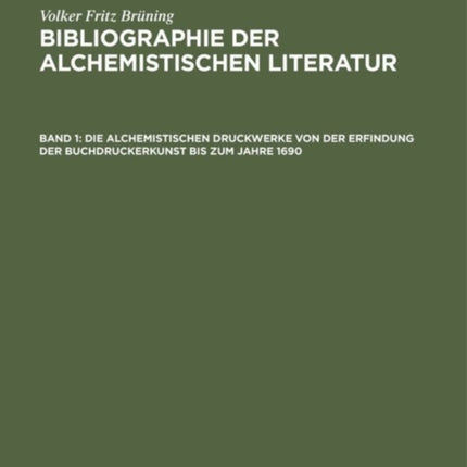 Die Alchemistischen Druckwerke Von Der Erfindung Der Buchdruckerkunst Bis Zum Jahre 1690