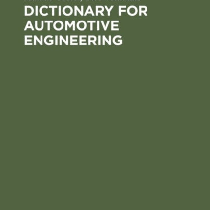 Dictionary for Automotive Engineering: English-French-German with Explanations of French and German Terms