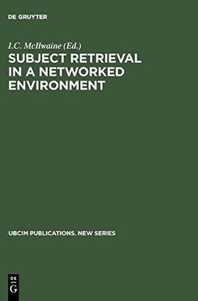 Subject Retrieval in a Networked Environment: Proceedings of the IFLA Satellite Meeting held in Dublin, OH,14-16 August 2001 and sponsored by the IFLA Classification and Indexing Section, the IFLA Information Technology Section and OCLC