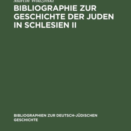 Bibliographie zur Geschichte der Juden in Schlesien II / Bibliography on the History of Silesian Jewry II