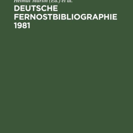 Deutsche Fernostbibliographie 1981: Deutschsprachige Veröffentlichungen Über Ost-, Zentral- Und Südostasien