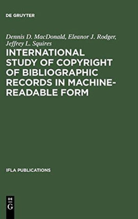 International Study of Copyright of Bibliographic Records in Machine-Readable Form: A Report Prepared for the International Federation of Library Associations and Institutions