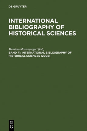 International Bibliography of Historical Sciences Vol 71 International Bibliography of Historical Sciences