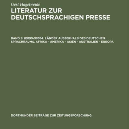 Literatur zur deutschsprachigen Presse, Band 9, 89199-98384. Länder außerhalb des deutschen Sprachraums. Afrika - Amerika - Asien - Australien - Europa