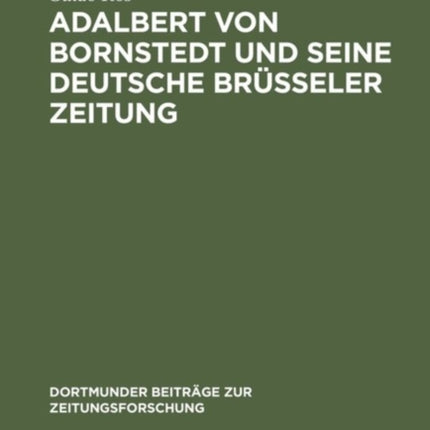 Adalbert von Bornstedt und seine Deutsche Brüsseler Zeitung