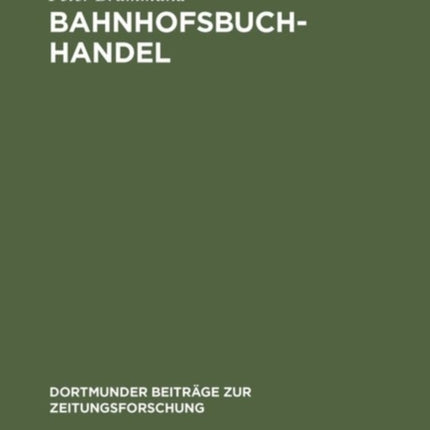 Bahnhofsbuchhandel: Von Der Versorgung Mit Reiseliteralien Zum Premiumhandel Für Zeitungen Und Zeitschriften