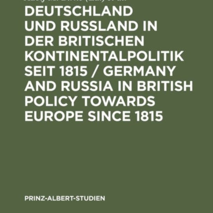 Deutschland und Rußland in der britischen Kontinentalpolitik seit 1815 / Germany and Russia in British policy towards Europe since 1815