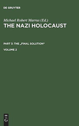 The Nazi Holocaust. Part 3 The Final Solution. Volume 2