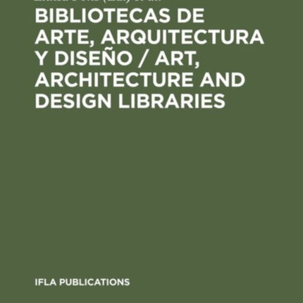 Bibliotecas de arte, arquitectura y diseño / Art, Architecture and Design Libraries: Perspectivas actuales / Current trends. Barcelona, 18-21 de agosto de 1993. Actas del Congreso organizado por la Sección de Bibliotecas de Arte de la IFLA