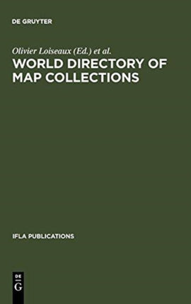 The World Directory of Map Collections IFLA Publications 4th Edition