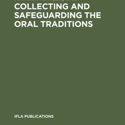 Collecting and Safeguarding the Oral Traditions: An International Conference. Khon Kaen, Thailand, 16-19 August 1999. Organized as a Satellite Meeting of the 65th IFLA General Conference held in Bangkok, Thailand, 1999