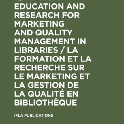 Education and Research for Marketing and Quality Management in Libraries / La formation et la recherche sur le marketing et la gestion de la qualité en bibliothèque: Satellite Meeting / Colloque Satellite Québec, August 14-16 Août 2001