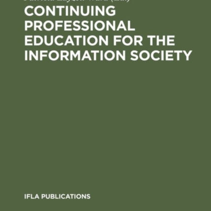 Continuing Professional Education for the Information Society: The Fifth World Conference on Continuing Professional Education for the Library and Information Science Professions