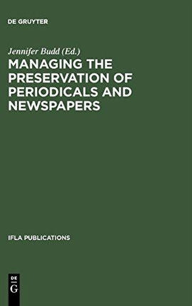Managing the Preservation of Periodicals and Newspapers: Proceedings of the IFLA Symposium / Bibliothèque nationale de France Paris, 21-24 August 2000