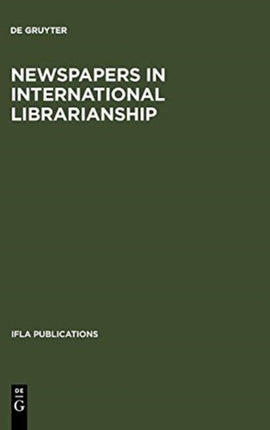 Newspapers in International Librarianship: Papers presented by the Newspapers at IFLA General Conferences