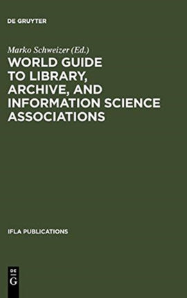 World Guide to Library Archive and Information Science Associations IFLA 112114 International Federation of Library Associations   and Expanded Edition IFLA Publications