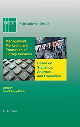 Management, Marketing and Promotion of Library Services Based on Statistics, Analyses and Evaluation