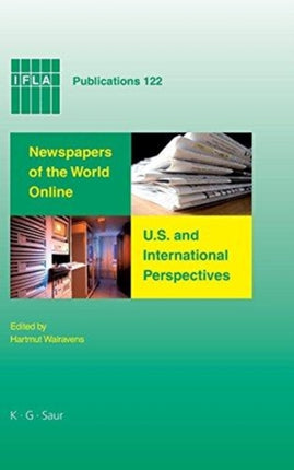 Newspapers of the World Online: U.S. and International Perspectives: Proceedings of Conferences in Salt Lake City and Seoul, 2006