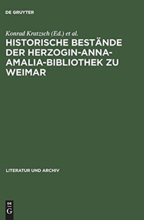 Historische Bestände Der Herzogin-Anna-Amalia-Bibliothek Zu Weimar: Beiträge Zu Ihrer Geschichte Und Erschließung; Mit Bibliographie