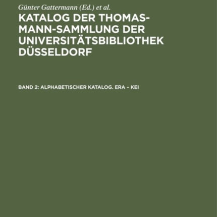 Katalog der Thomas-Mann-Sammlung der Universitätsbibliothek Düsseldorf, Band 2, Alphabetischer Katalog. Era - Kei